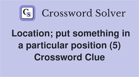 particular places or positions Crossword Clue .